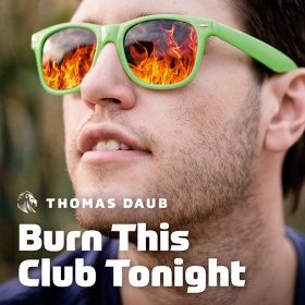 THOMAS DAUB - BURN THIS CLUB TONIGHT